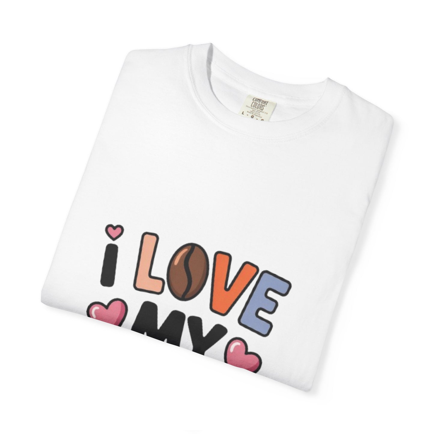 I Love My Bean T-Shirt — Cute Colorful Heart Graphic Tee - wearecho